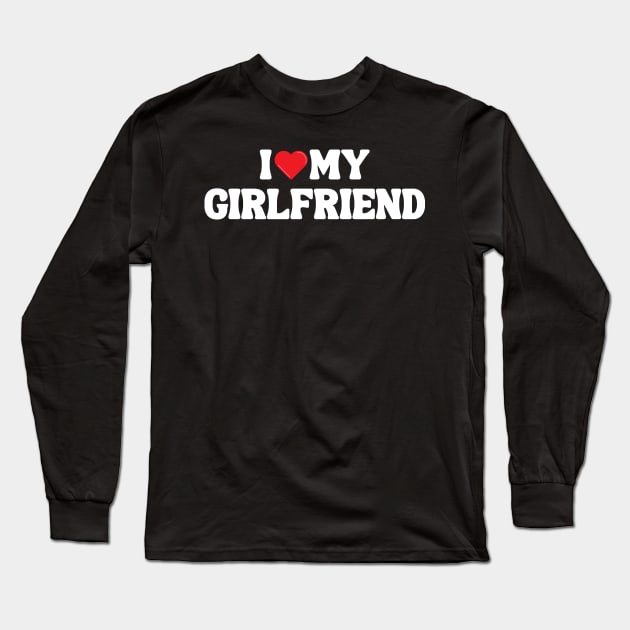 I Love My Girlfriend Long Sleeve T-Shirt by Xtian Dela ✅